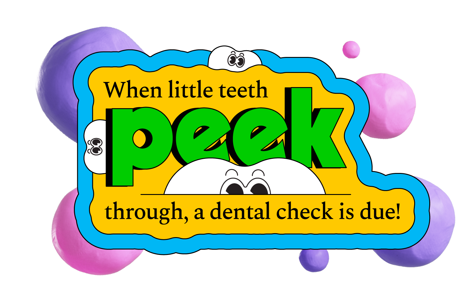 When little teeth peek through, a dental check is due!